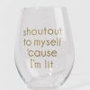 Francesca's Shout Out To Myself Cause Im Lit Glass Multi Drinkware