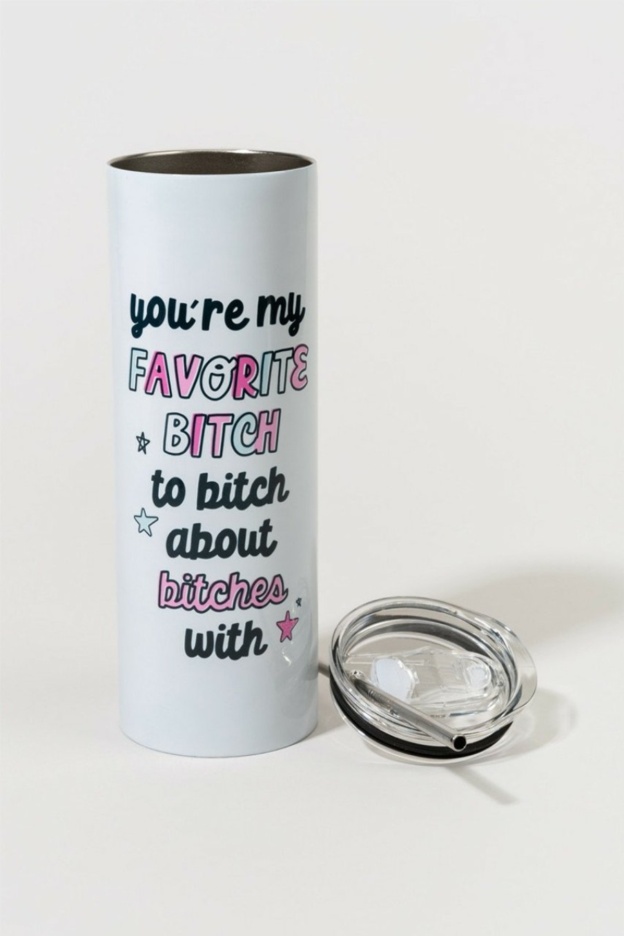 Francesca's Your My Favorite B*Tch Tumbler Multi Drinkware